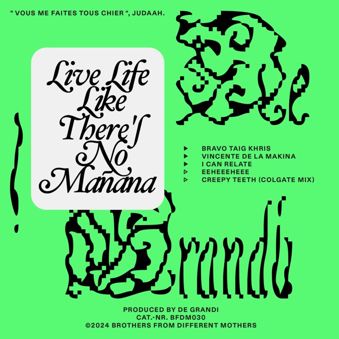 De Grandi, Live Life Like There's No Mañana (BFDM 030)